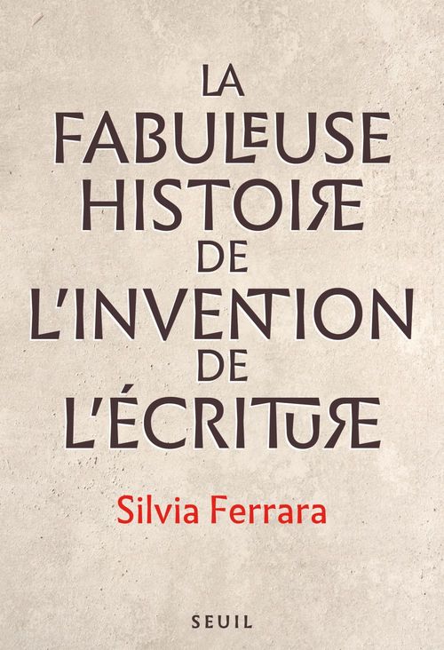 ebook cover of La Fabuleuse Histoire de l´invention de l´écriture, by Silvia Ferrara