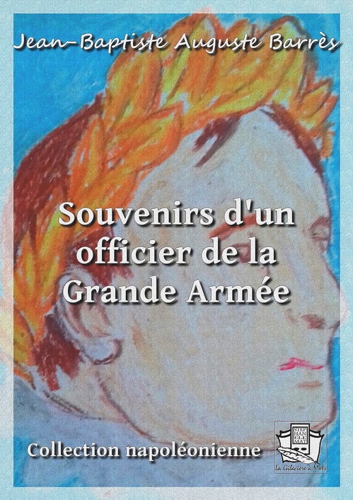 Couverture ebook de Souvenirs d'un officier de la Grande Armée, de Jean-Baptiste Auguste Barres