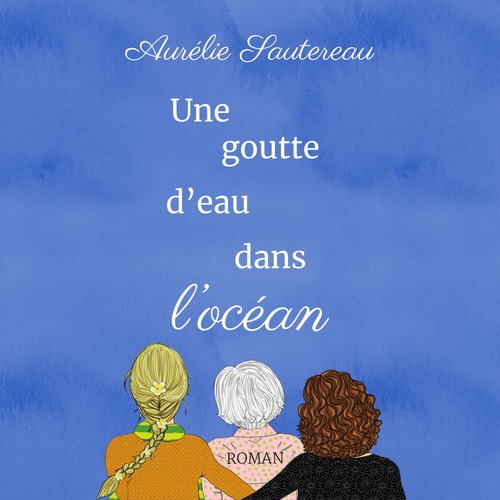 audiobook cover of Une goutte d'eau dans l'océan, by Aurélie Sautereau