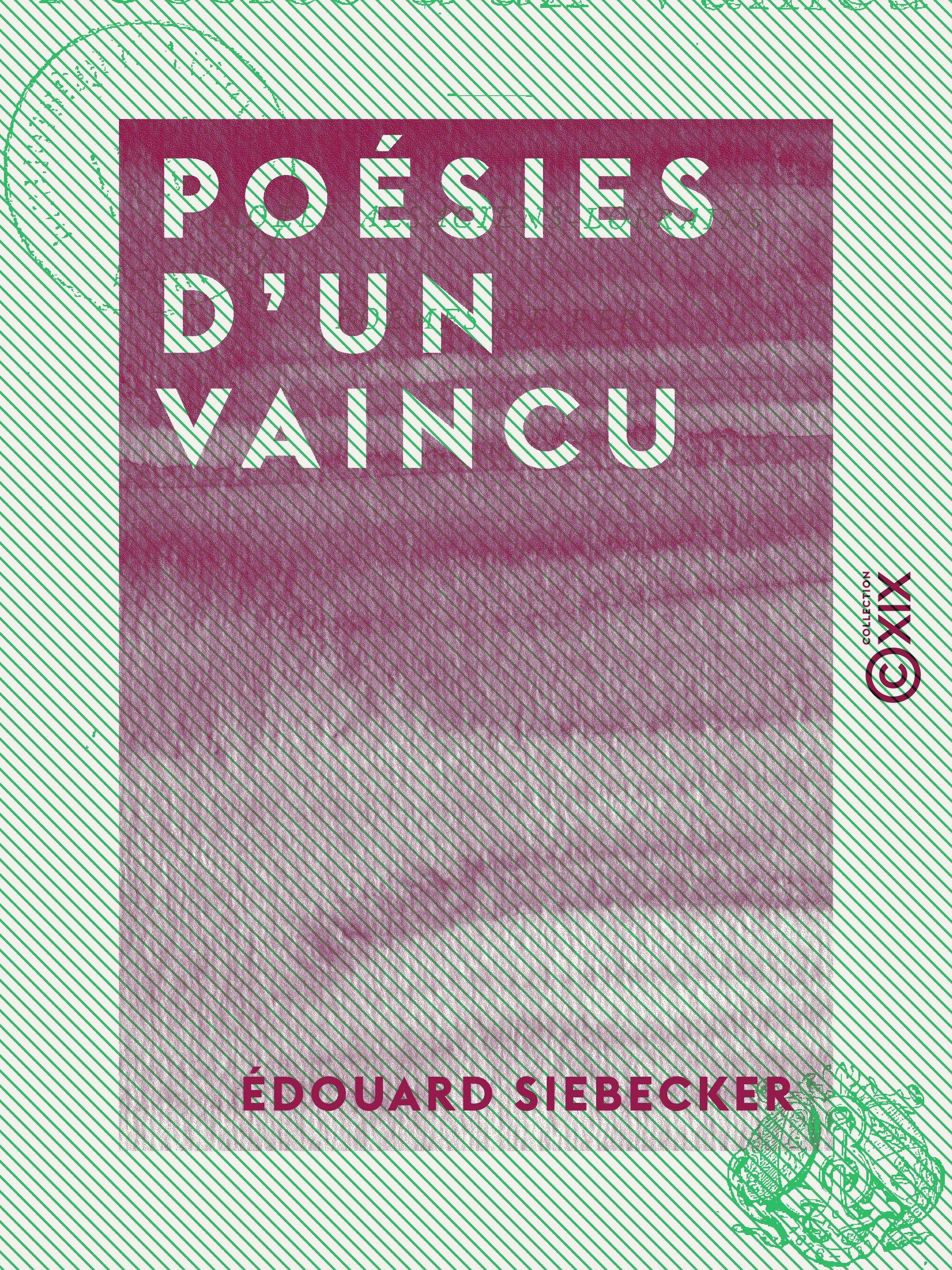 ebook cover of Poésies d'un vaincu - Noëls alsaciens-lorrains - Poèmes de fer, by Edouard Siebecker
