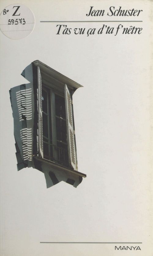 ebook cover of T'as vu ça d'ta f'nêtre : Lettres à André Liberati contre les acolytes de Dieu et les Judas de l'athéisme, by Jean Schuster
