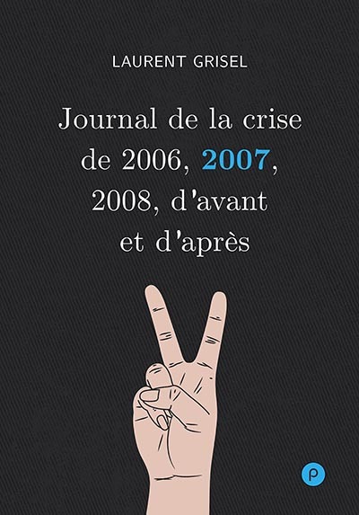 Couverture ebook de Journal de la crise de 2006, 2007, 2008, d'avant et d'après, de Laurent Grisel