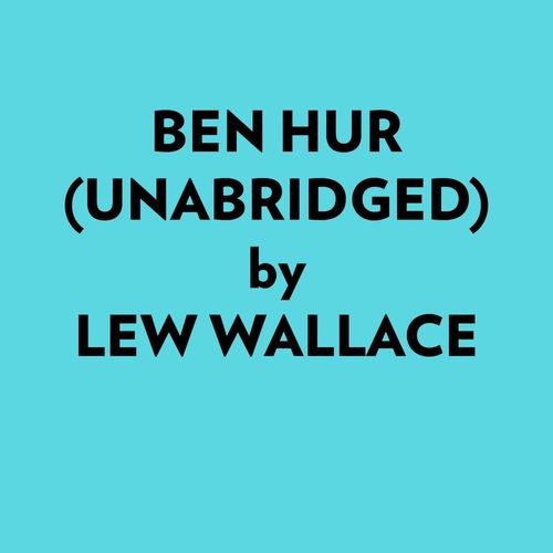 Couverture audiobook de Ben Hur (Unabridged), de Lew Wallace