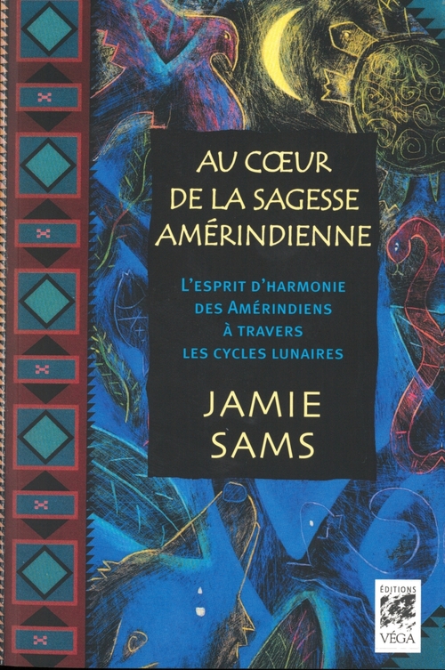 Couverture ebook de Au coeur de la sagesse amérindienne - L'esprit d'harmonie des Amérindiens à travers les cycles lunai, de Jamie Sams