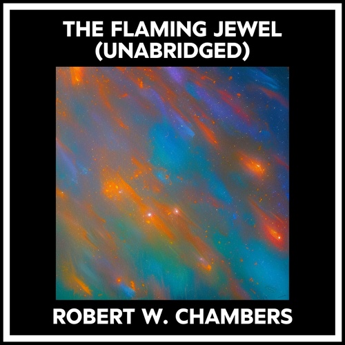 Couverture audiobook de The Flaming Jewel (Unabridged), de Robert W. Chambers
