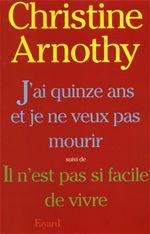 Couverture ebook de J'ai quinze ans et je ne veux pas mourir, suivi de Il n'est pas si facile de vivre, de Christine Arnothy