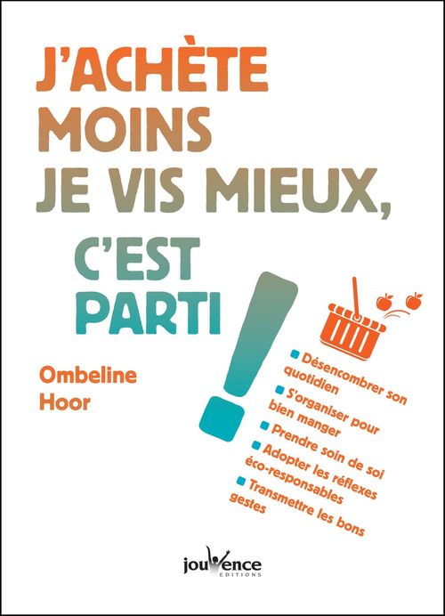 Couverture ebook de J'achète moins, je vis mieux, c'est parti !, de Ombeline Hoor