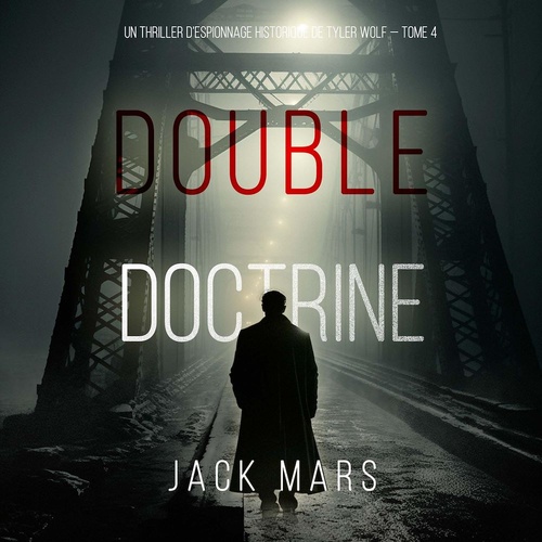 Couverture audiobook de Double Doctrine (Un thriller d'espionnage historique de Tyler Wolf - Tome 4), de Jack Mars