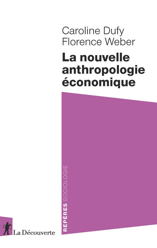 Couverture ebook de La nouvelle anthropologie économique, de Caroline Dufy, Florence Weber
