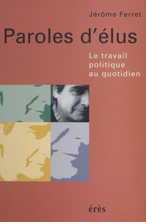 Couverture ebook de Paroles d'élus : le travail politique au quotidien, de Jérôme Ferret