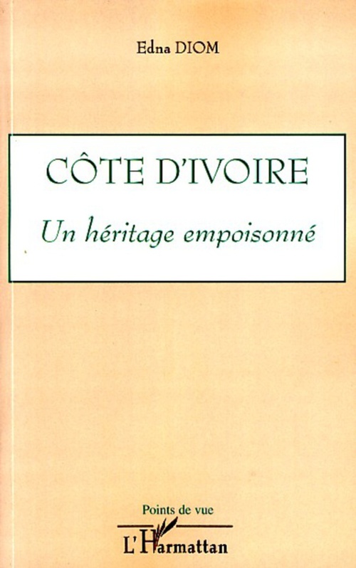 ebook cover of Côte d'Ivoire un héritage empoisonné, by Edna Diom