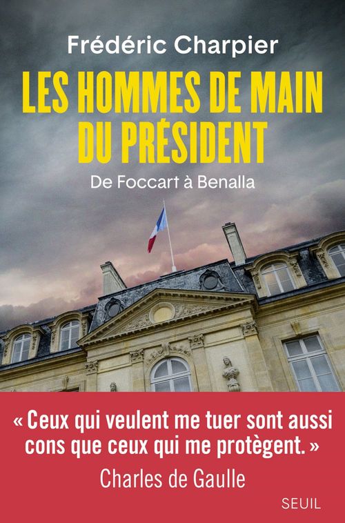 ebook cover of Les Hommes de main du président - De Foccart à Benalla, by Frédéric Charpier