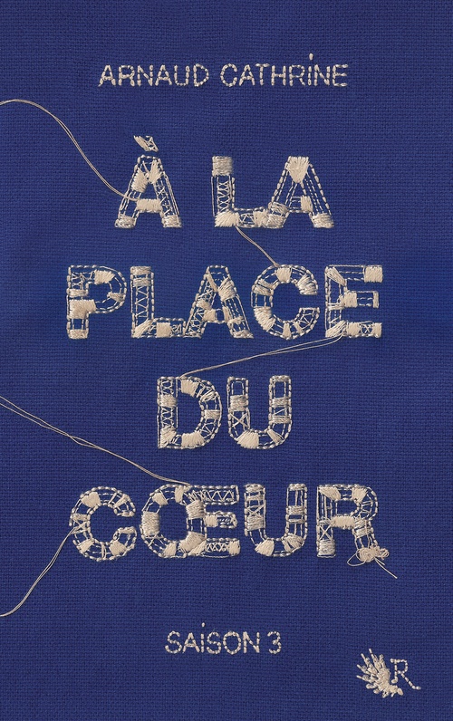 ebook cover of A la place du coeur - Saison 3, by Arnaud Cathrine