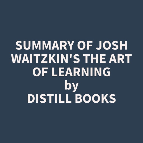 Couverture audiobook de Summary of Josh Waitzkin's The Art of Learning, de Distill Books