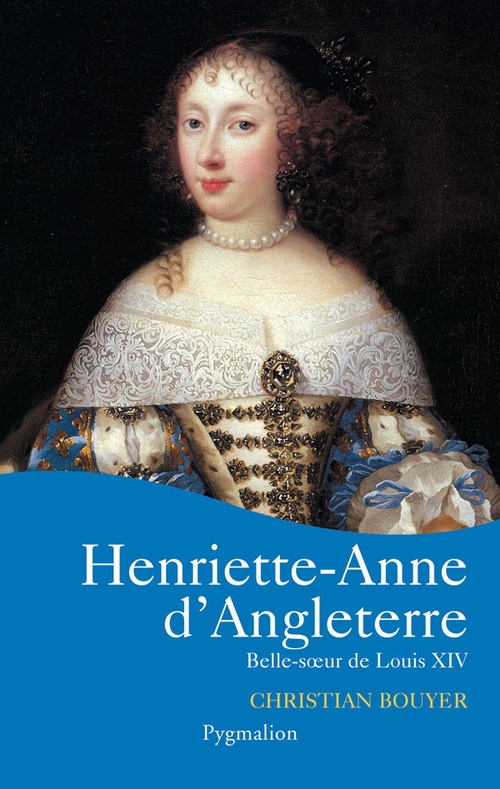 Couverture ebook de Henriette-Anne d'Angleterre. Belle soeur de Louis XIV, de Christian Bouyer