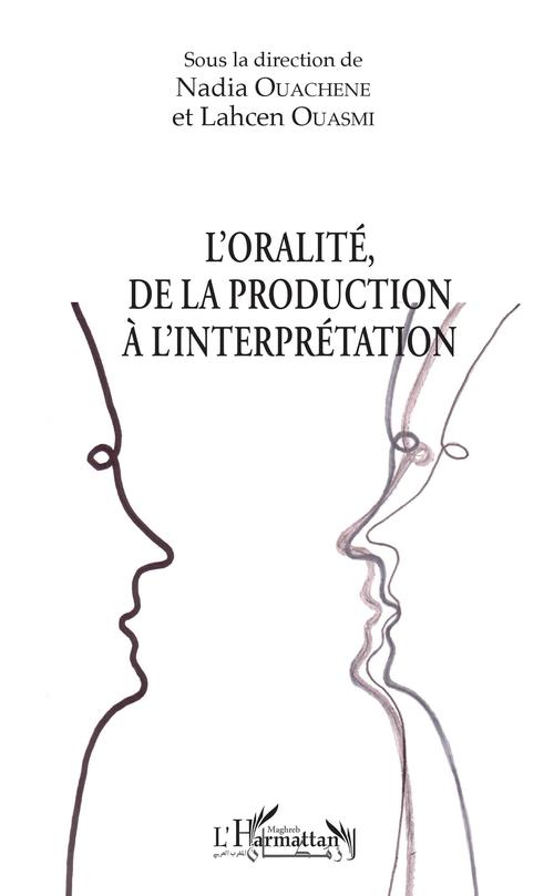 ebook cover of L'oralité, de la production à l'interprétation, by Nadia Ouachene, Lahcen Ouasmi