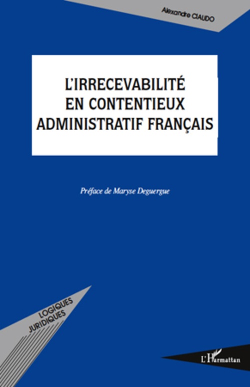 ebook cover of L'irrecevabilité en contentieux administratif français, by Alexandre Ciaudo