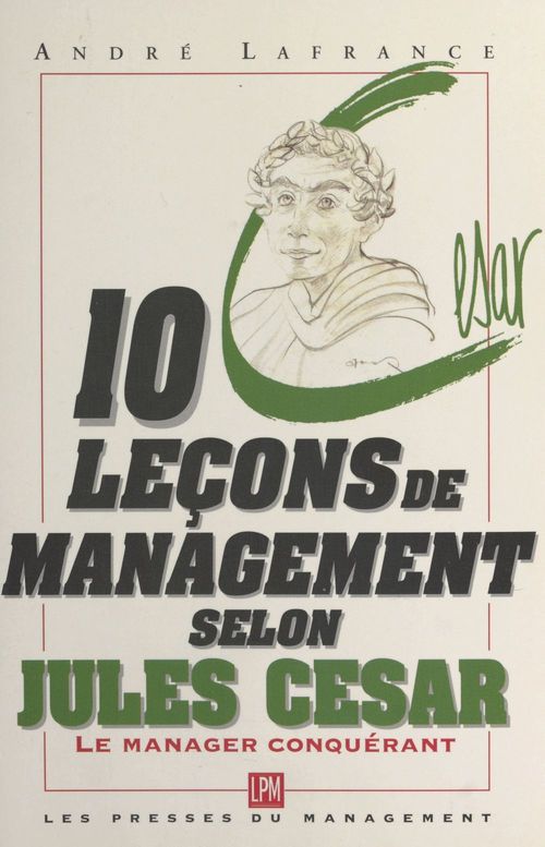 Couverture ebook de 10 leçons de management selon Jules César : le manager conquérant, de Collectif