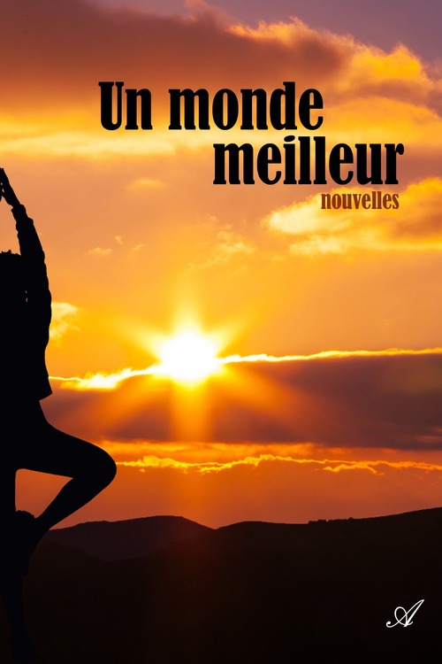 ebook cover of Un monde meilleur, by Angelique Rodride, Agnès Chêne, Christina Schwab, Den Hall, Elidee Djan, Fialyne Hafida Olives, Hervé-Léonard Marie