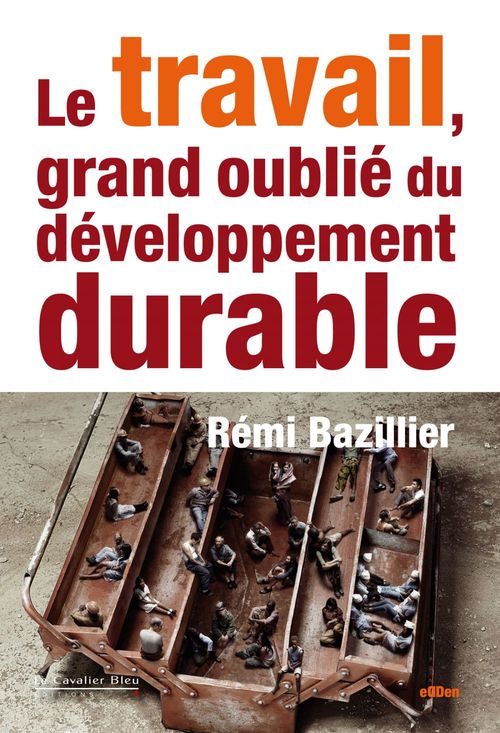 Couverture ebook de TRAVAIL, GRAND OUBLIE DU DEVELOPPEMENT DURABLE (LE) -PDF, de Rémi Bazillier