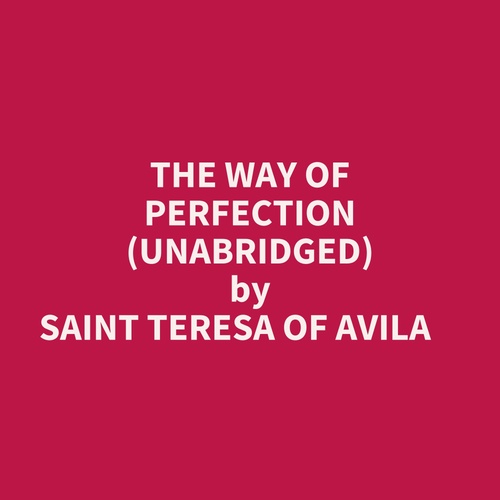 Couverture audiobook de The Way Of Perfection (Unabridged), de TERESA OF AVILA
