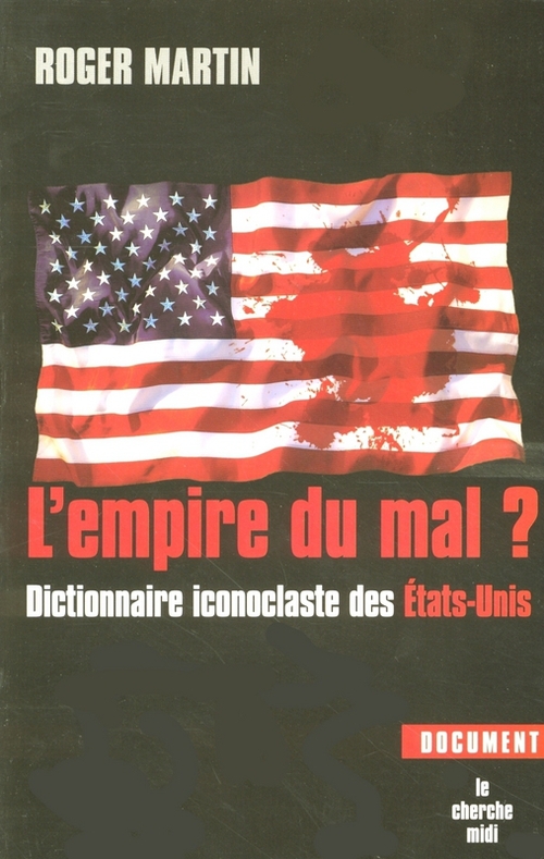 ebook cover of L'empire du Mal ? - Dictionnaire iconoclaste des Etats-Unis, by Roger Martin