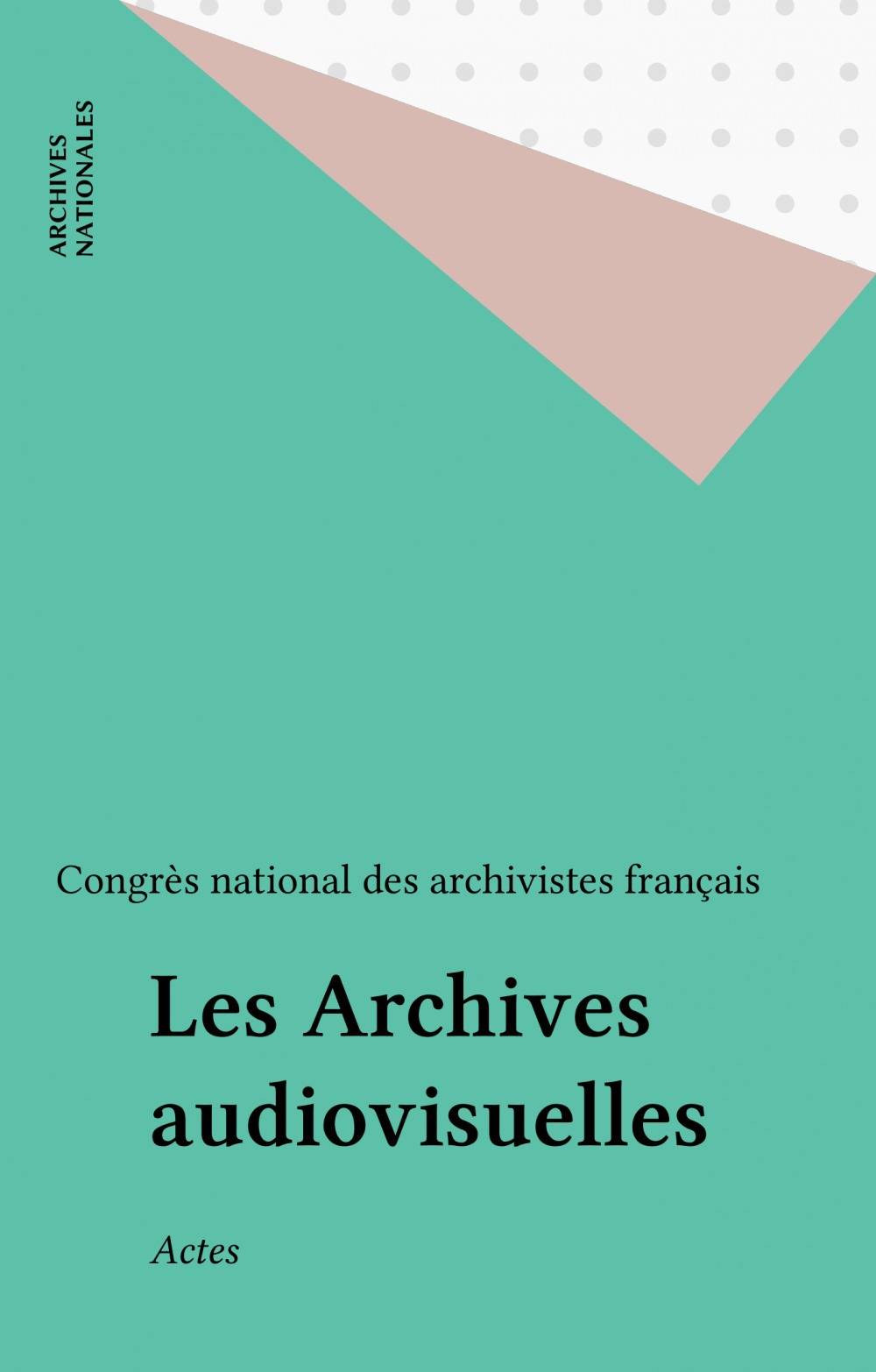 Couverture ebook de Les Archives audiovisuelles, de Congrès national des archivistes français