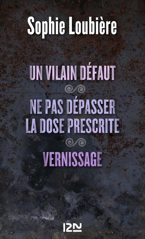 Couverture ebook de Un vilain défaut suivi de Ne pas dépasser la dose prescrite et Vernissage, de Sophie Loubière