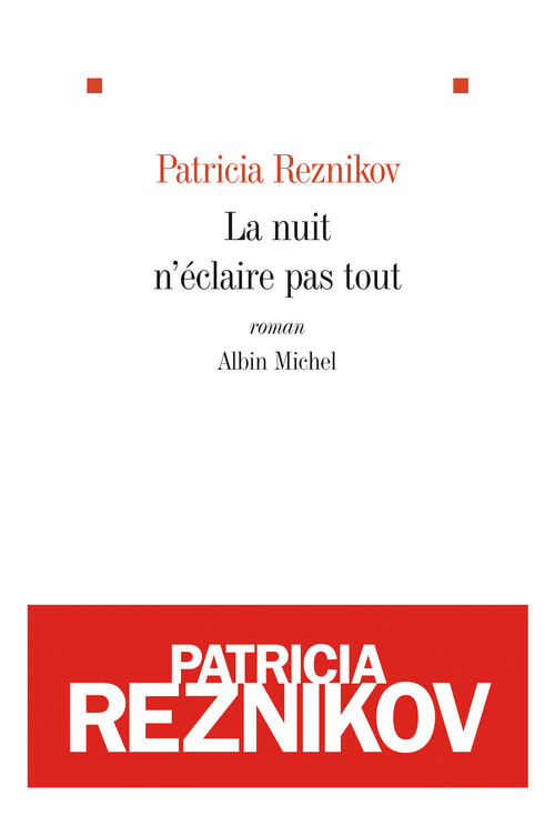 ebook cover of La Nuit n'éclaire pas tout, by Patricia Reznikov