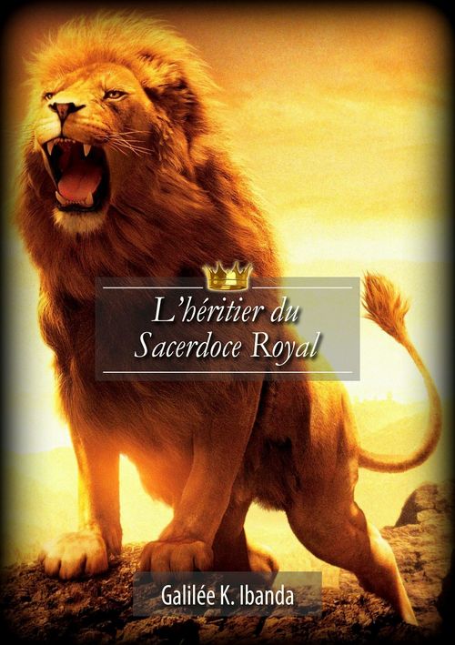 Couverture ebook de L'héritier du Sacerdoce Royal, de Galilee K. Ibanda