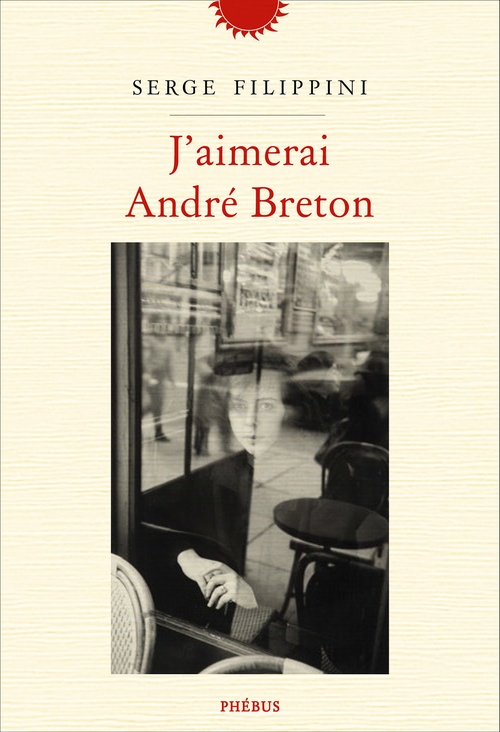 ebook cover of J'aimerai André Breton, by Serge Filippini
