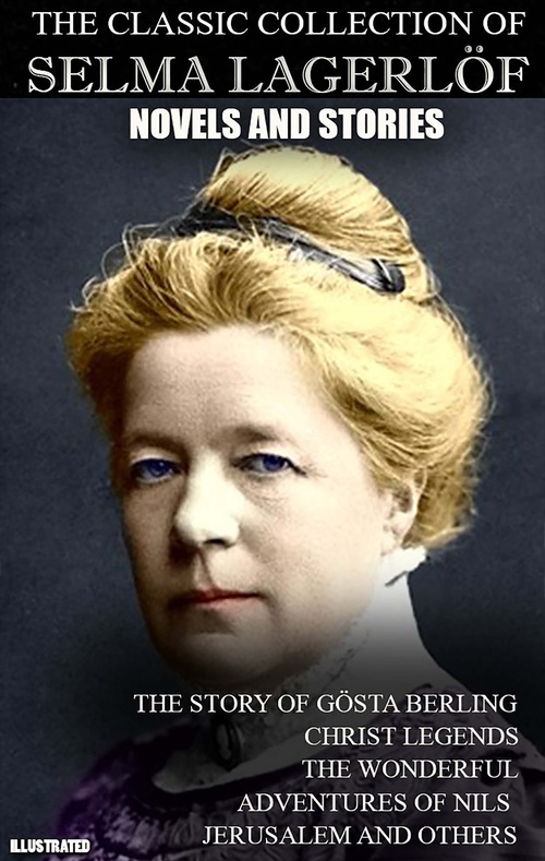 Couverture ebook de The Classic Collection of Selma Lagerlöf. Novels and Stories. Illustrated, de Selma Lagerlof