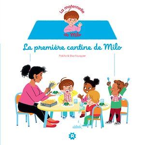 Couverture ebook de La maternelle de Milo: La première cantine de Milo, de Pakita, Elsa Fouquier