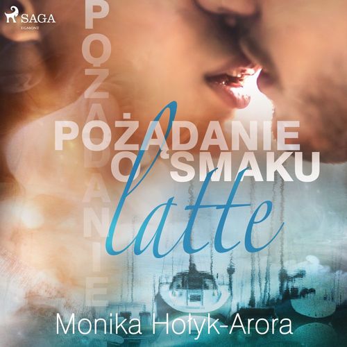 audiobook cover of Pozadanie o smaku latte, by Monika Holyk Arora