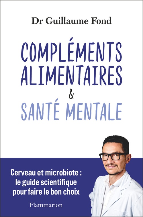 ebook cover of Compléments alimentaires et Santé mentale. Cerveau et microbiote : le guide scientifique pour faire le bon choix, by Guillaume Fond