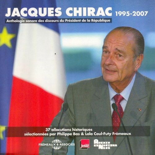 Couverture audiobook de Jacques Chirac. Anthologie sonore des discours du Président de la République 1995-2007, de Jacques Chirac