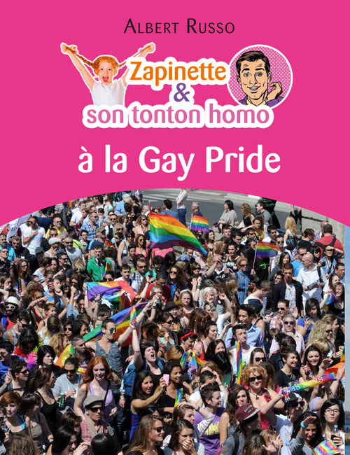 Couverture ebook de Zapinette et son tonton homo à la Gay Pride, de Albert Russo
