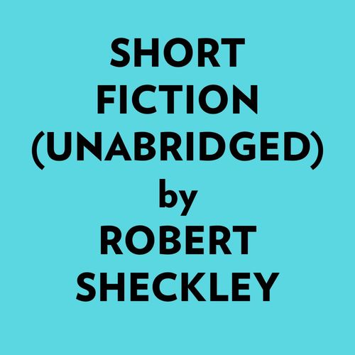 Couverture audiobook de Short Fiction (Unabridged), de Robert Sheckley