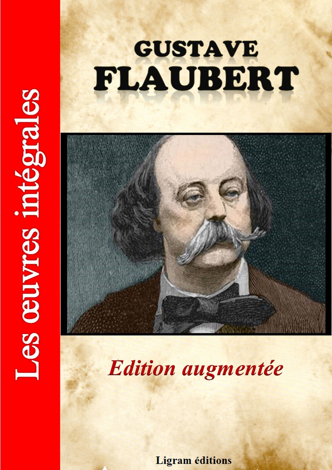 ebook cover of Gustave Flaubert - Les oeuvres complètes (Edition augmentée), by Gustave Flaubert