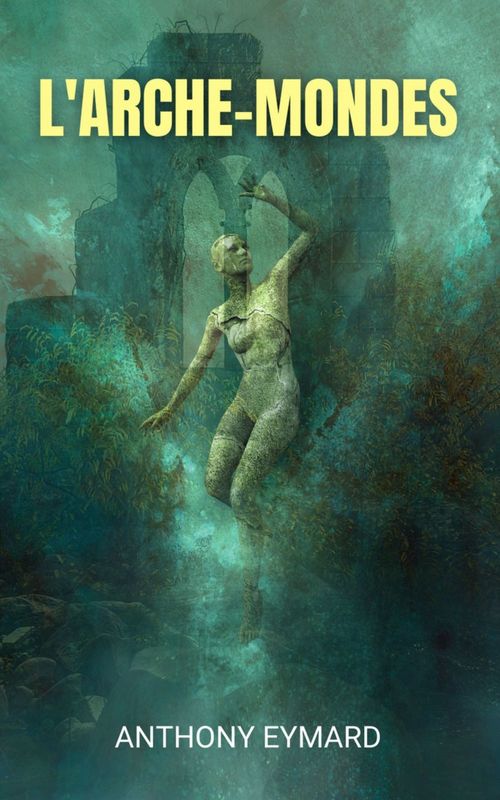 Couverture ebook de L'ARCHE-MONDES, de Anthony Eymard