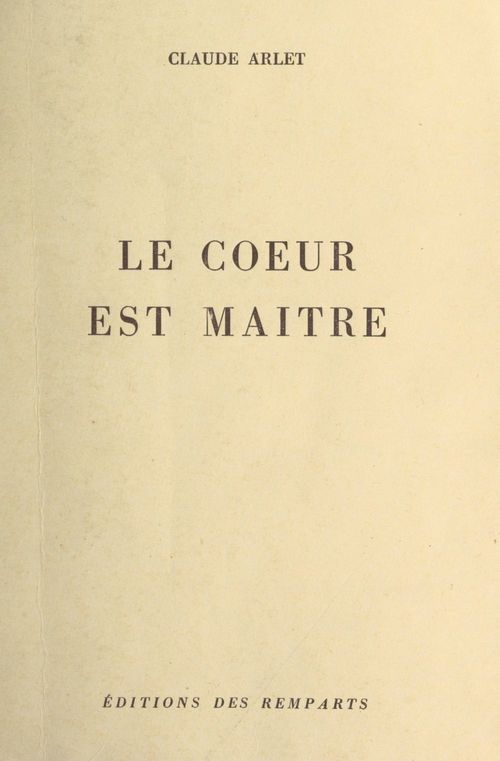Couverture ebook de Le coeur est maître, de Claude Arlet