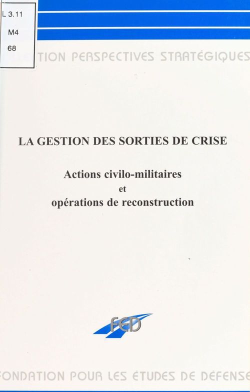ebook cover of La gestion des sorties de crise : actions civilo-militaires et opérations de reconstruction, by Collectif