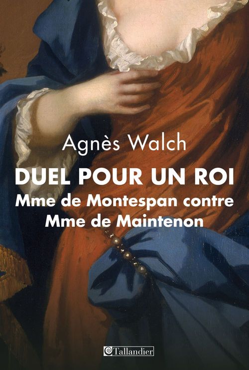 ebook cover of Duel pour un roi. Mme de Montespan contre Mme de Maintenon, by Agnès Walch