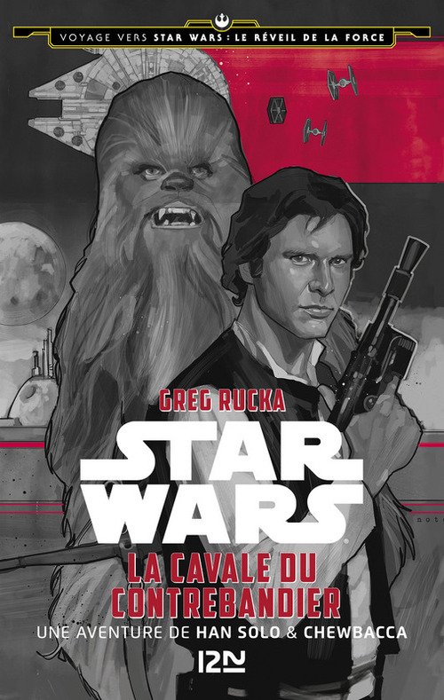 Couverture ebook de Voyage vers Star Wars épisode VII - tome 1 La cavale du contrebandier - Une aventure de Han Solo &, de Greg Rucka