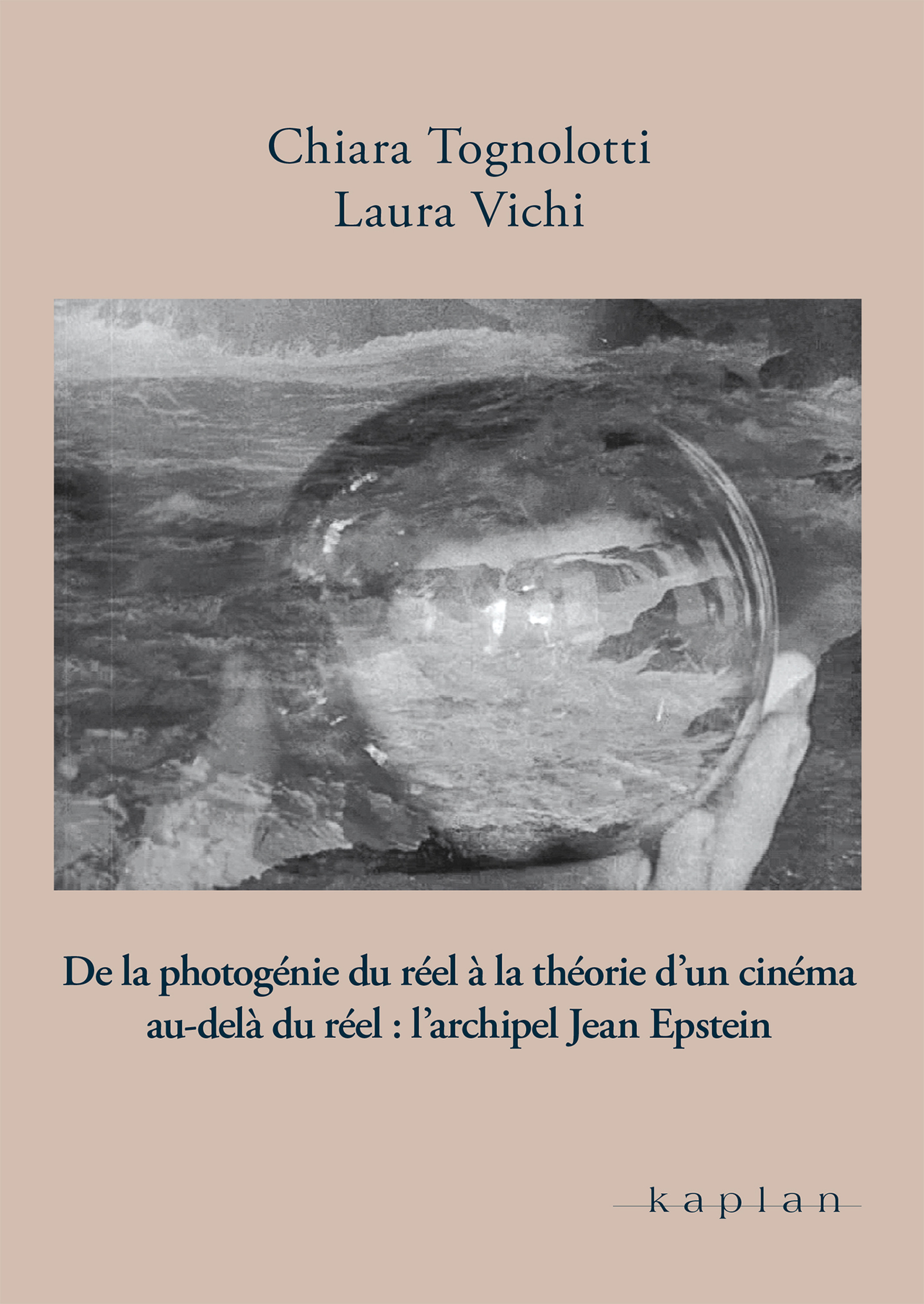 Couverture ebook de De la photogénie du réel à la théorie d´un cinéma au-delà du réel : l´archipel Jean Epstein, de Chiara Tognolotti, Laura Vichi