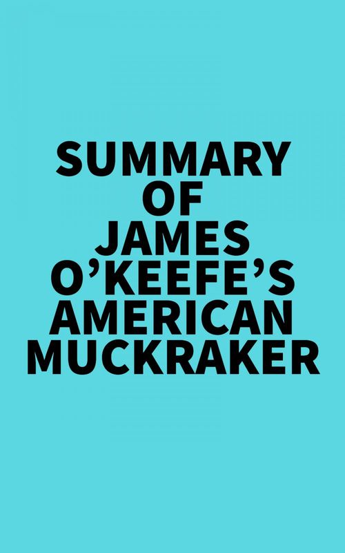 Couverture ebook de Summary of James O´Keefe's American Muckraker, de Everest Media