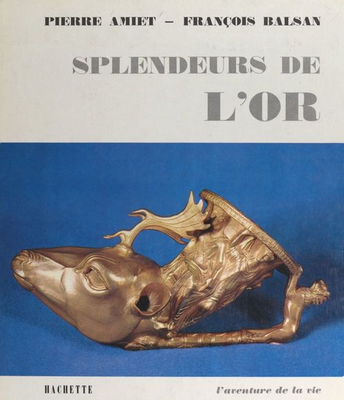 ebook cover of Splendeurs de l'or, by Pierre Amiet, Francois Balsan