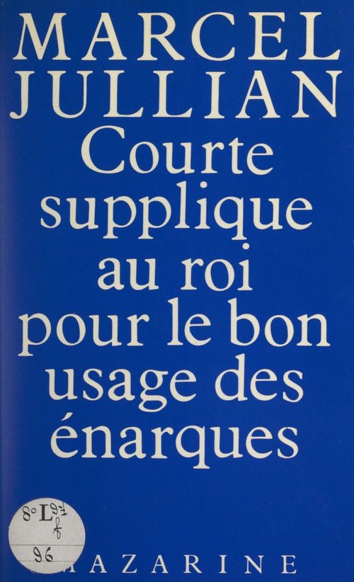 Couverture ebook de Courte supplique au roi pour le bon usage des énarques, de Marcel Jullian