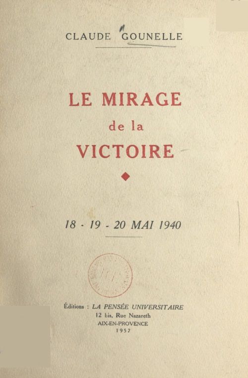 Couverture ebook de Le mirage de la victoire, 18-19-20 mai 1940, de Claude Gounelle