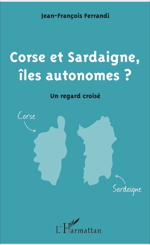 Couverture ebook de Corse et Sardaigne, îles autonomes ?, de Jean-Francois Ferrandi